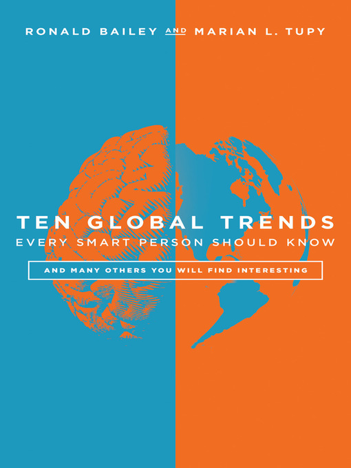 Title details for Ten Global Trends Every Smart Person Should Know by Ronald Bailey - Available